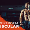 HIPERTROFIA MUSCULAR
